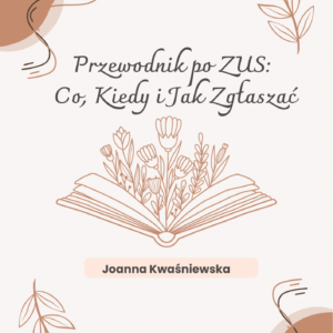 Przewodnik po ZUS: Co, kiedy i jak zgłaszać